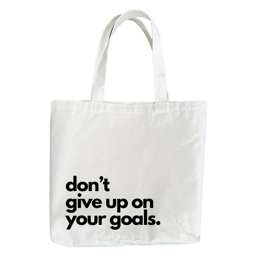 Don't GIve Up On Your Goals Tote