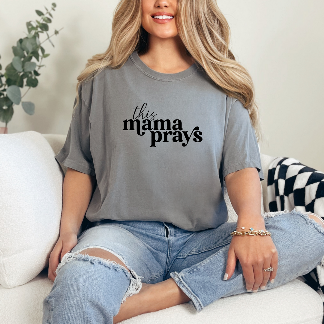 This Mama Prays (Loose & Fitted Fit)