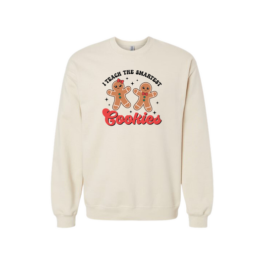 I Teach The Smartest Cookies (Crewneck Sweatshirt & Loose Fit Tee)