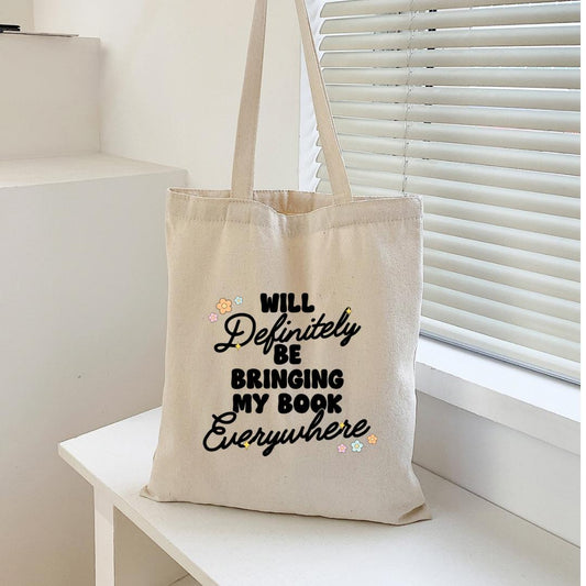 Will Definitely Be Bringing My Book Everywhere Tote